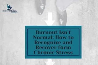  Burnout Isn't Normal: How to Recognize and Recover from Chronic Stress