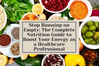 Boost Your Energy With Nutrition: Complete Guide for Healthcare Professionals