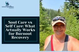 Soul Care vs Self-Care: What Actually Works for Burnout Recovery
