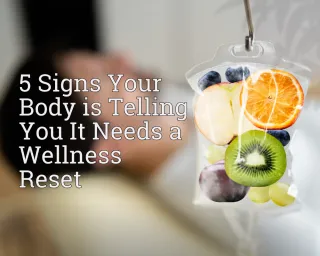 5 Signs Your Body is Telling You It Needs a Wellness Reset
