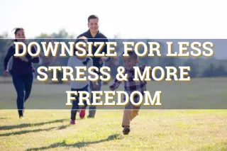 Why Is Downsizing Important? Let’s Talk Facts
