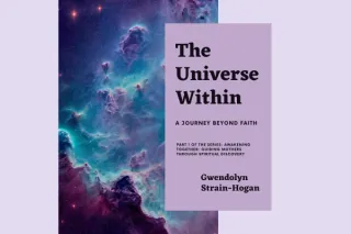 Awakening Together Part 1:  Universe Within: A Journey Beyond Faith