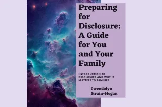 Preparing for Disclosure: A Guide for You and Your Family:  Introduction to Disclosure and Why It Matters to Families