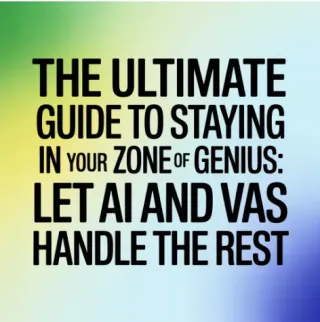 The Ultimate Guide to Staying in Your Zone of Genius: Let AI and VAs Handle the Rest