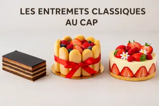 Entremets classiques CAP Pâtissier : 

les recettes incontournables à maîtriser pour l’examen