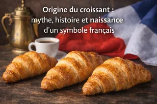 Origine du croissant : mythe, histoire et naissance d’un symbole français
