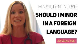 #8 - Should I minor in a foreign language as a Nursing student?