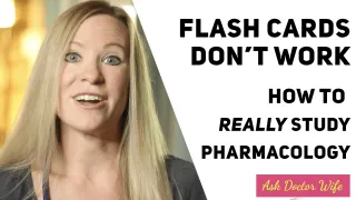 #15 - Flash Cards Don't Work! How to REALLY Study Pharmacology
