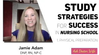 #22 - Study Strategies for Success in Nursing School - pt 1. Physical Preparation