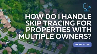 How Do I Handle Skip Tracing For Properties With Multiple Owners?