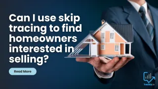 Can I Use Skip Tracing To Find Homeowners Interested In Selling?