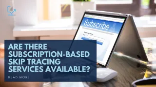 Are There Subscription-Based Skip Tracing Services Available?