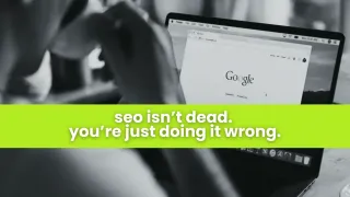 SEO Isn’t Dead, You’re Just Doing It Wrong.