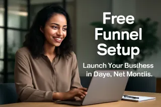 Free Funnel Setup: Launch Your Business in Days, Not Months