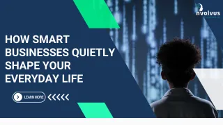 How Smart Businesses Quietly Shape Your Everyday Life