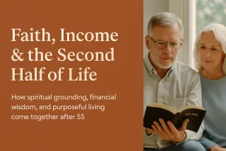 Faith, Income & the Second Half of Life

