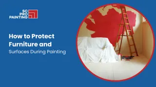 5 Steps to Protect Furniture and Surfaces During Painting