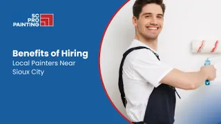 5 Best Benefits of Hiring Local Painters Near Sioux City