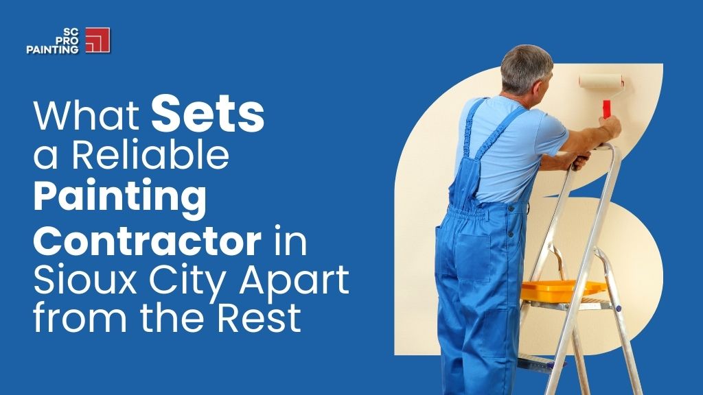 Reliable Painting Contractor Sioux City Trusted Experts 2025