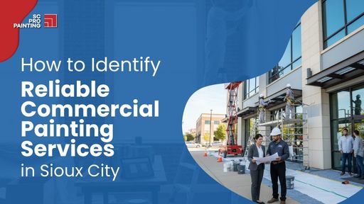 Reliable Commercial Painting Services Sioux City: Pro Guide