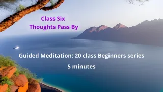 Class 6 of 20 : Thoughts Pass By