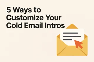 5 Ways to Customize Your Cold Email Intros (and Actually Get Replies)
