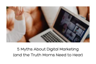 5 Myths About Digital Marketing