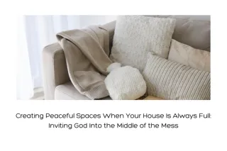 Creating Peaceful Spaces When Your House Is Always Full
