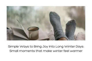 Simple Ways to Bring Joy Into Long Winter Days