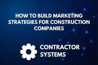 How to Build marketing strategies for Construction Companies