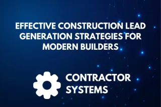 Effective Construction Lead Generation Strategies for Modern Builders