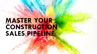 Mastering Your Construction Sales Pipeline: Effective Management for Increased Success