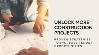 Unlock More Construction Projects: Proven Strategies to Increase Tender Opportunities