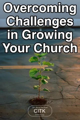 Overcoming Challenges in Growing Your Church