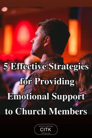 5 Effective Strategies for Providing Emotional Support to Church Members