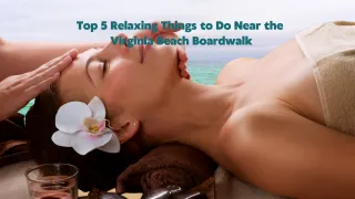 Top 5 Relaxing Things to Do Near the Virginia Beach Boardwalk