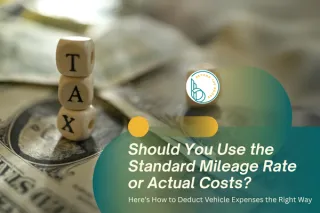Should You Use the Standard Mileage Rate or Actual Costs? Here’s How to Deduct Vehicle Expenses the Right Way