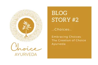 Embracing Choices: The Creation of Choice Ayurveda