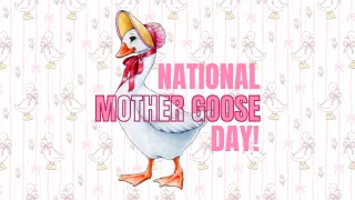 NATIONAL MOTHER GOOSE DAY