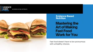Mastering the Art of Making Fast Food Work for You