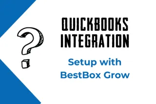 How to Set Up QuickBooks Integration with BestBox Grow: A Step-by-Step Guide