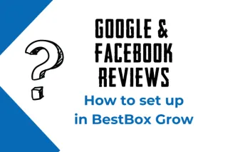 How to Set Up Google and Facebook Reviews in BestBox Grow