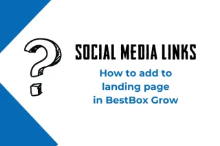 How to Add Social Media Links to Your Landing Page in BestBox Grow