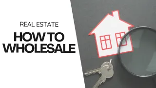  Wholesaling for Beginners: Your Guide to Real Estate Investing