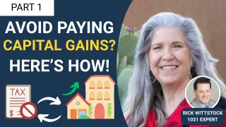 1031 Exchange Tips [Part 1]: Avoid Capital Gains Tax with Rick Wittstock