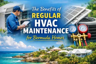 The Benefits of Regular HVAC Maintenance for Bermuda Homes