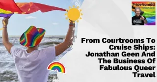 From Courtrooms To Cruise Ships: Jonathan Geen And The Business Of Fabulous Queer Travel