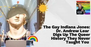 The Gay Indiana Jones: Dr. Andrew Lear Digs Up The Queer History They Never Taught You
