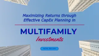 Maximizing Returns through Effective CapEx Planning in Multifamily Investments