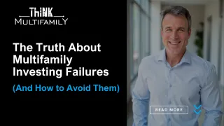 The Truth About Multifamily Investing Failures (And How to Avoid Them)